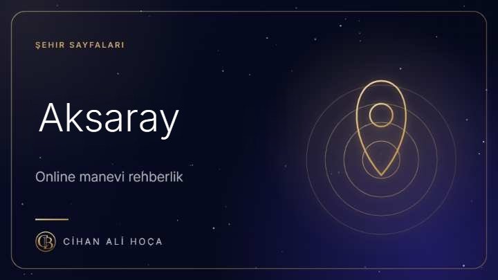 Aksaray Hoca ve Metafizik Uzmanı | Online Rehberlik