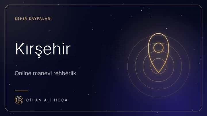 Kırşehir Hoca ve Metafizik Uzmanı | Online Rehberlik