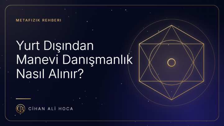 Yurt Dışından Manevi Danışmanlık Nasıl Alınır?