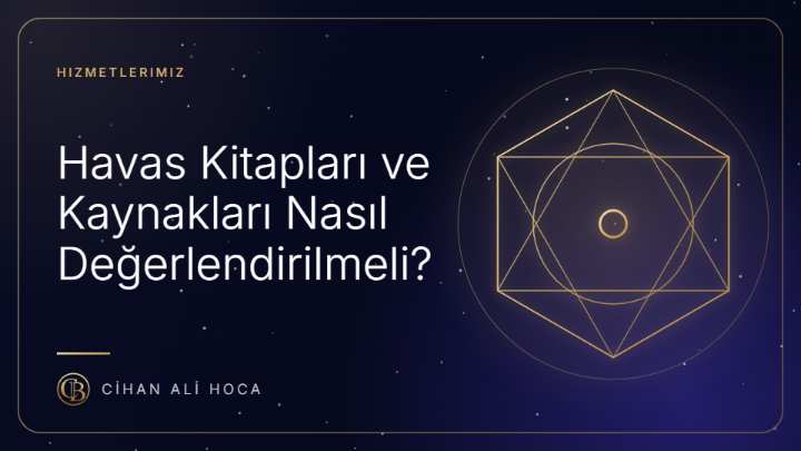 Havas Kitapları ve Kaynakları Nasıl Değerlendirilmeli?
