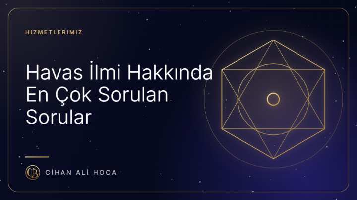 Havas İlmi Hakkında En Çok Sorulan Sorular