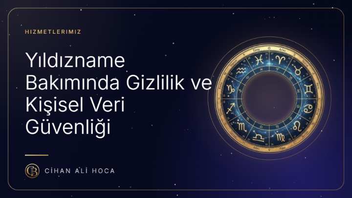 Yıldızname Bakımında Gizlilik ve Kişisel Veri Güvenliği