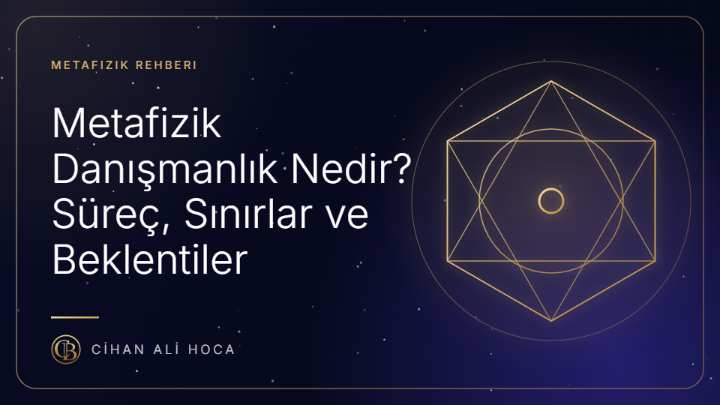 Metafizik Danışmanlık Nedir? Süreç, Sınırlar ve Beklentiler