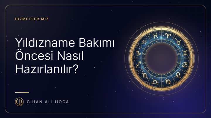 Yıldızname Bakımı Öncesi Nasıl Hazırlanılır?
