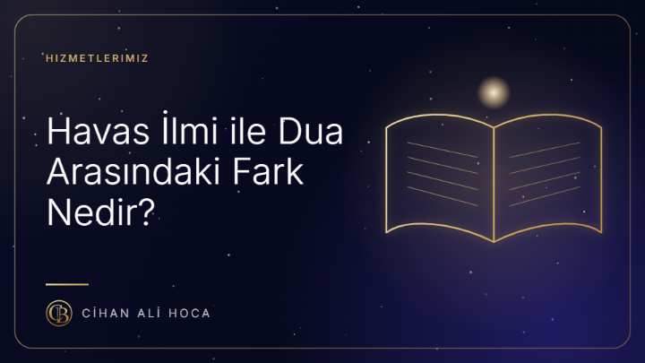 Havas İlmi ile Dua Arasındaki Fark Nedir?