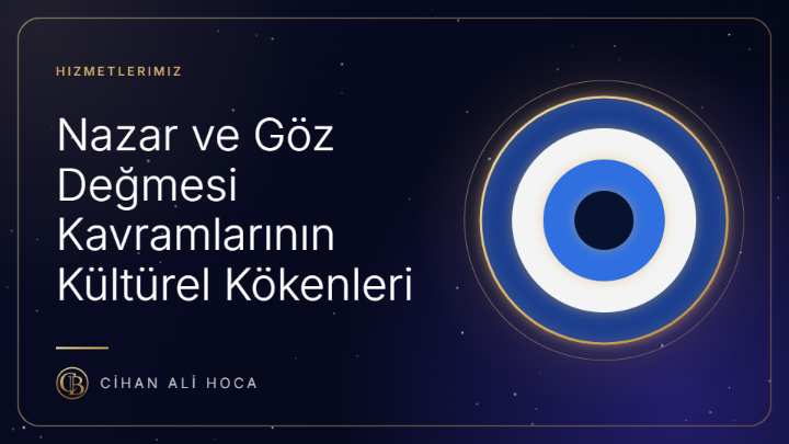 Nazar ve Göz Değmesi Kavramlarının Kültürel Kökenleri