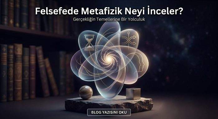 Felsefede Metafizik Neyi İnceler?